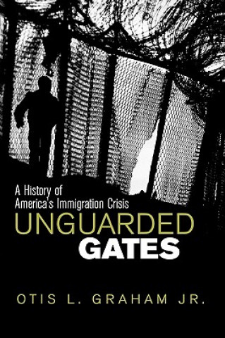 Kniha Unguarded Gates Otis L. Graham