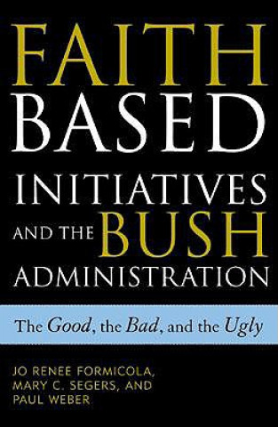 Kniha Faith-Based Initiatives and the Bush Administration Jo Renee Formicola