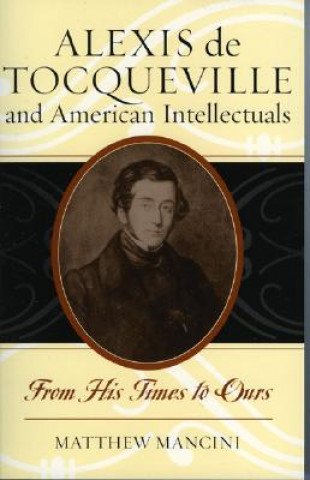 Carte Alexis de Tocqueville and American Intellectuals Matthew J. Mancini