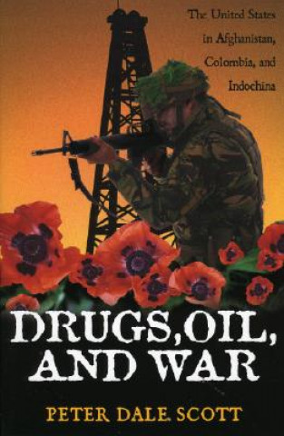 Książka Drugs, Oil, and War Peter Dale Scott