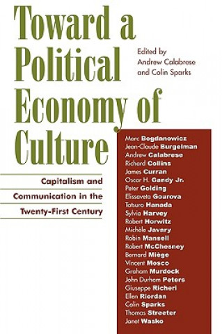 Kniha Toward a Political Economy of Culture Andrew Calabrese