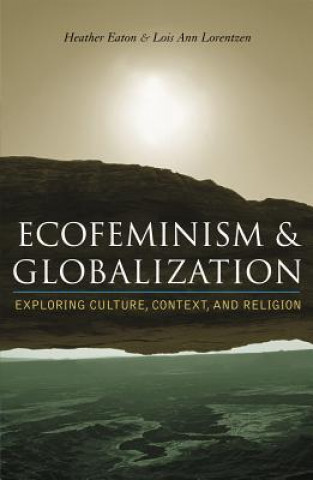 Kniha Ecofeminism and Globalization Heather Eaton