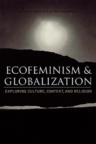 Kniha Ecofeminism and Globalization Heather Eaton