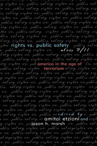 Kniha Rights vs. Public Safety after 9/11 Amitai Etzioni