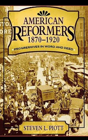 Carte American Reformers, 1870-1920 Steven L. Piott