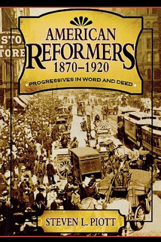 Carte American Reformers, 1870-1920 Steven L. Piott