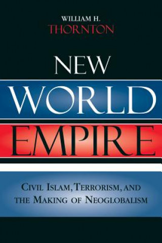 Kniha New World Empire William H. Thornton