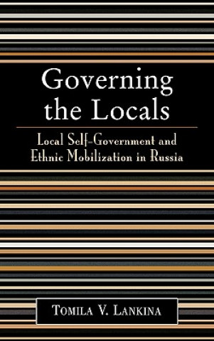 Kniha Governing the Locals Tomila V. Lankina