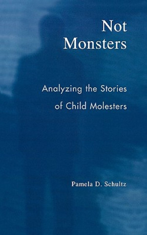 Knjiga Not Monsters Pamela D. Schultz