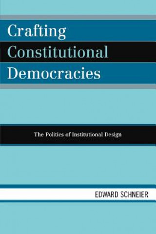 Könyv Crafting Constitutional Democracies Edward V. Schneier