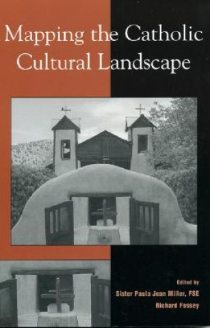 Kniha Mapping the Catholic Cultural Landscape Paula Jean Miller