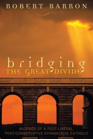 Kniha Bridging the Great Divide Robert Barron