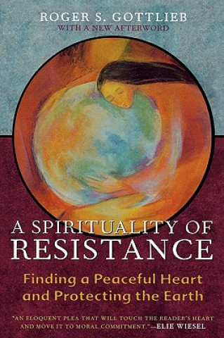 Könyv Spirituality of Resistance Roger S. Gottlieb