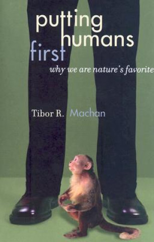 Book Putting Humans First Tibor R. Machan