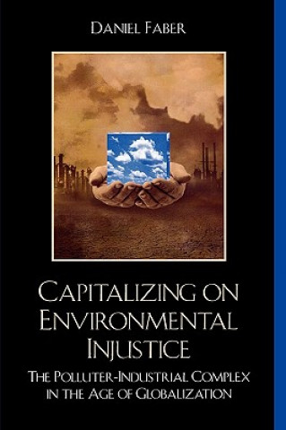 Könyv Capitalizing on Environmental Injustice Daniel Faber