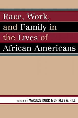 Carte Race, Work, and Family in the Lives of African Americans Marlese Durr