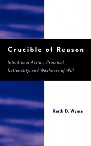 Kniha Crucible of Reason Keith D. Wyma