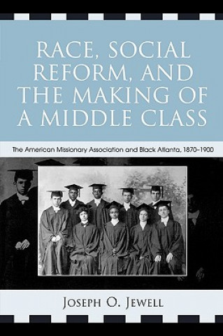 Carte Race, Social Reform, and the Making of a Middle Class Joseph O. Jewell