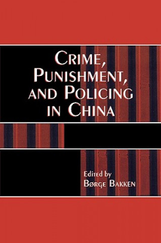 Knjiga Crime, Punishment, and Policing in China Borge Bakken