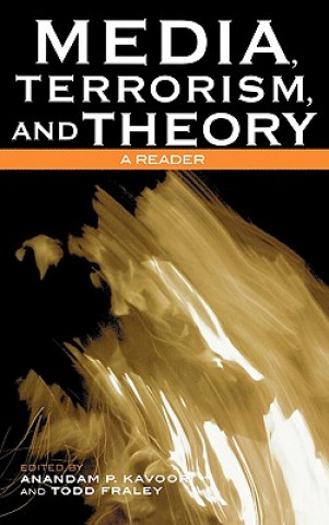 Kniha Media, Terrorism, and Theory Anandam P. Kavoori