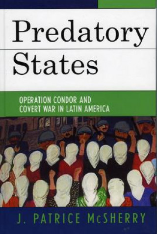 Livre Predatory States J.Patrice McSherry