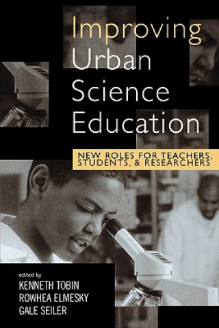 Kniha Improving Urban Science Education Kenneth Tobin