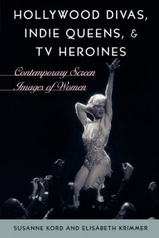 Könyv Hollywood Divas, Indie Queens, and TV Heroines Susanne Kord