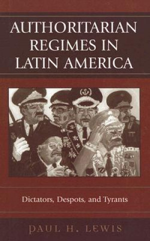 Kniha Authoritarian Regimes in Latin America Paul H. Lewis