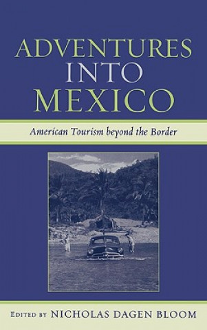 Knjiga Adventures into Mexico Nicholas Dagen Bloom