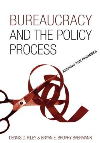 Kniha Bureaucracy and the Policy Process Dennis D. Riley