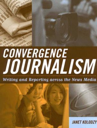 Könyv Convergence Journalism Janet Kolodzy