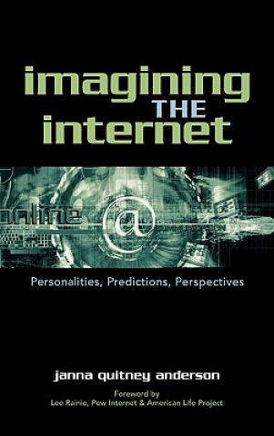 Knjiga Imagining the Internet Janna Quitney Anderson