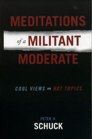 Carte Meditations of a Militant Moderate Peter H. Schuck