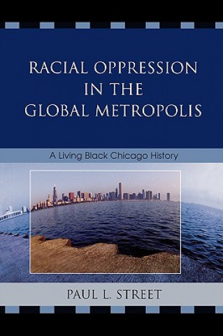 Carte Racial Oppression in the Global Metropolis Paul L. Street