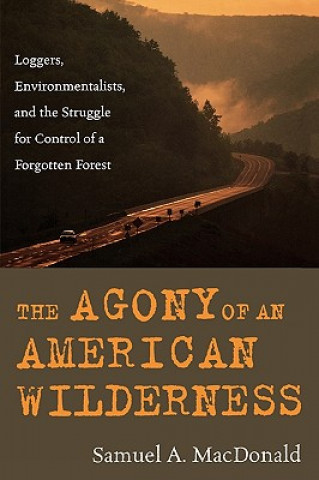 Книга Agony of an American Wilderness Samuel A. MacDonald