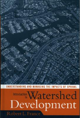 Könyv Introduction to Watershed Development Robert L. France