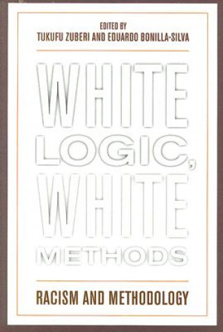 Carte White Logic, White Methods Eduardo Bonilla-Silva