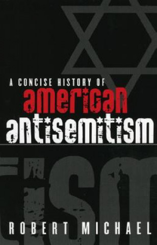 Book Concise History of American Antisemitism Robert Michael