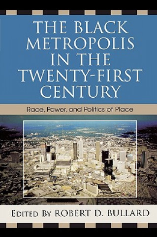 Könyv Black Metropolis in the Twenty-First Century Robert D. Bullard