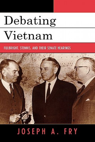 Könyv Debating Vietnam Joseph A. Fry