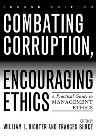 Carte Combating Corruption, Encouraging Ethics William L. Richter