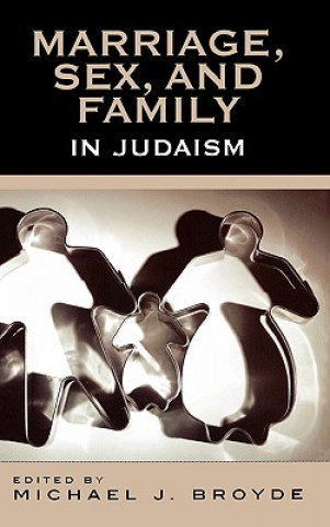 Książka Marriage, Sex and Family in Judaism Michael J. Broyde