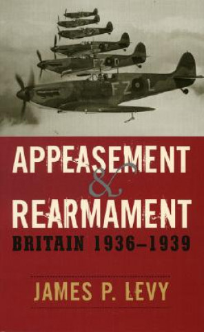 Kniha Appeasement and Rearmament James P. Levy