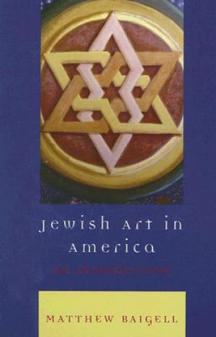 Kniha Jewish Art in America Matthew Baigell