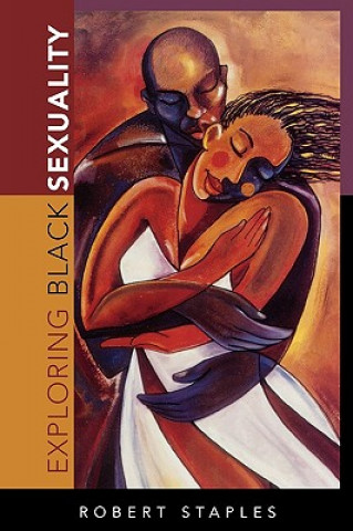 Kniha Exploring Black Sexuality Robert Staples