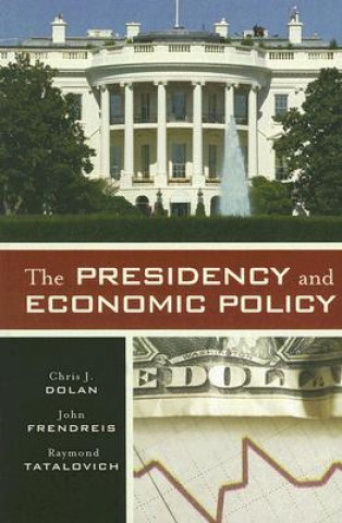 Kniha Presidency and Economic Policy Chris J. Dolan