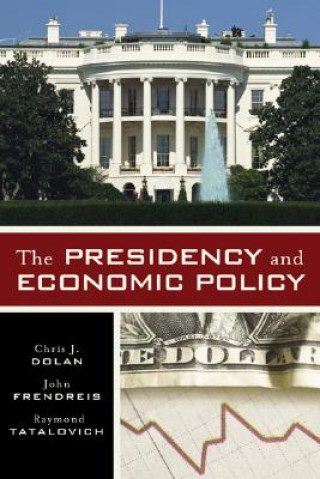 Knjiga Presidency and Economic Policy Chris J. Dolan