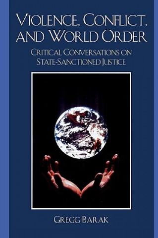 Könyv Violence, Conflict, and World Order Gregg Barak