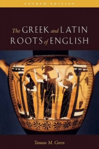 Könyv Greek and Latin Roots of English Tamara M. Green