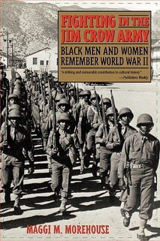 Carte Fighting in the Jim Crow Army Maggi M. Morehouse